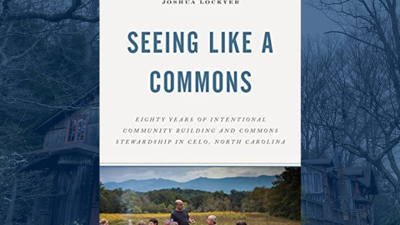 Cover of "Seeing Like a Commons: Eighty Years of Intentional Community Building and Commons Stewardship in Celo, North Carolina" by Joshua Lockyer