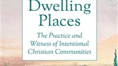 Cover of "Dwelling Places: The Practice and Witness of Intentional Christian Communities" by Lakshmi Piette Walker