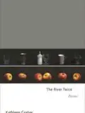 Cover of "The River Twice" by Kathleen Graber