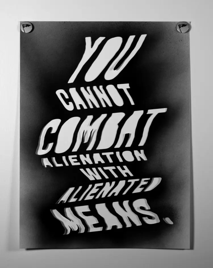 Stylized text print - "You Cannot Combat Alienation With Alienated Means."
